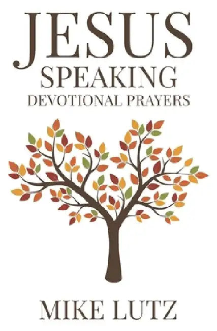 Jesus Speaking Devotional Prayers by Mike Lutz