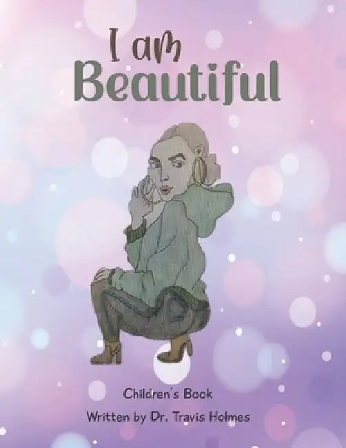 I Am Beautiful by Travis S. Holmes