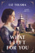What I Left for You: Volume 3 by Liz Tolsma