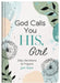 God Calls You His, Girl: Daily Devotions and Prayers for Teens by Compiled by Barbour Staff