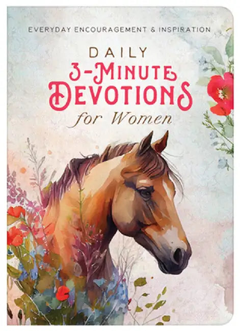 Daily 3-Minute Devotions for Women: Everyday Encouragement and Inspiration by Compiled by Barbour Staff