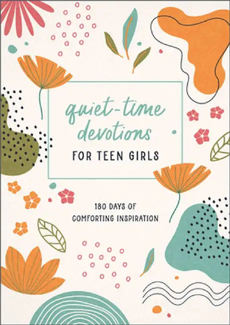 Quiet-Time Devotions for Teen Girls: 180 Days of Comforting Inspiration by Joanne Simmons