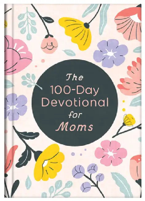 The 100-Day Devotional for Moms by Compiled by Barbour Staff