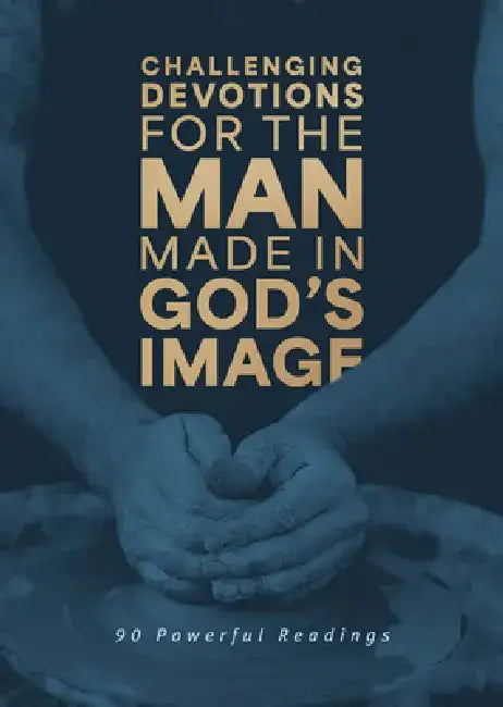 Challenging Devotions for the Man Made in God's Image: 90 Powerful Readings by David Sanford