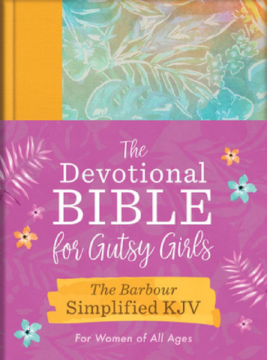 The Devotional Bible for Gutsy Girls--The Barbour Simplified KJV for Women of All Ages: Featuring 365 Days of Devotions, Prayers, and Fearless Inspira by Barbour Bibles