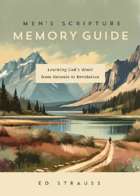 Men's Scripture Memory Guide: Learning God's Word from Genesis to Revelation by Ed Strauss