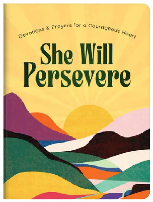 She Will Persevere: Devotions and Prayers for a Courageous Heart by Compiled by Barbour Staff