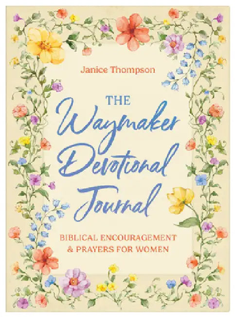 The Waymaker Devotional Journal: Bible Encouragement and Prayers for Women by Thompson, Janice