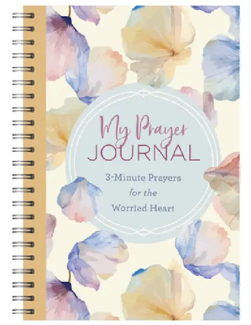 My Prayer Journal: 3-Minute Prayers for the Worried Heart by Compiled by Barbour Staff