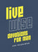 Live Wise Devotions for Men: 180 Readings by Compiled by Barbour Staff