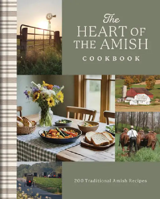 The Heart of the Amish Cookbook: 180 Traditional Amish Recipes by Compiled by Barbour Staff