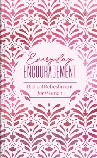 Everyday Encouragement: Biblical Refreshment for Women by Compiled by Barbour Staff
