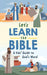 Let's Learn the Bible: A Kid's Guide to God's Word by Trisha White Priebe