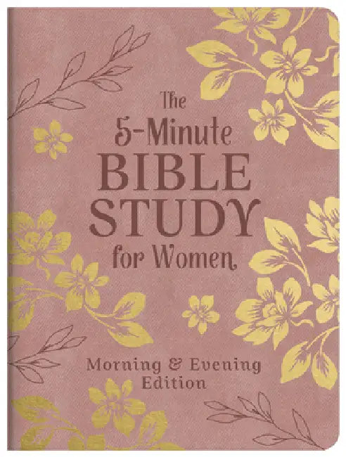 The 5-Minute Bible Study for Women: Morning and Evening Edition by Compiled by Barbour Staff