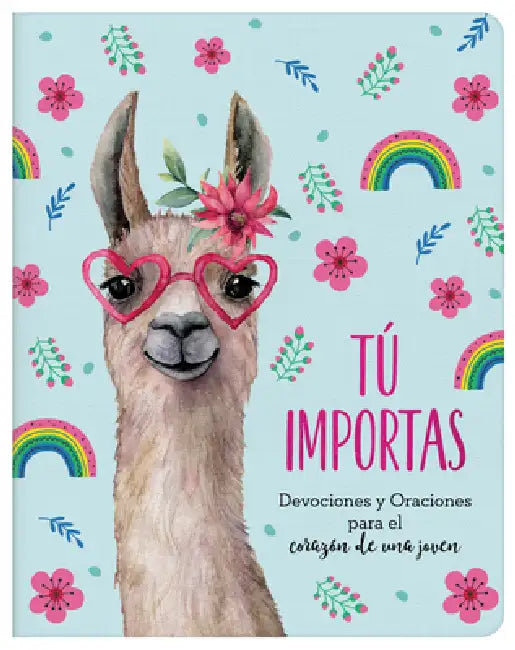 Tú Importas: Devociones Y Oraciones Para El Corazón de Una Joven by Margot Starbuck