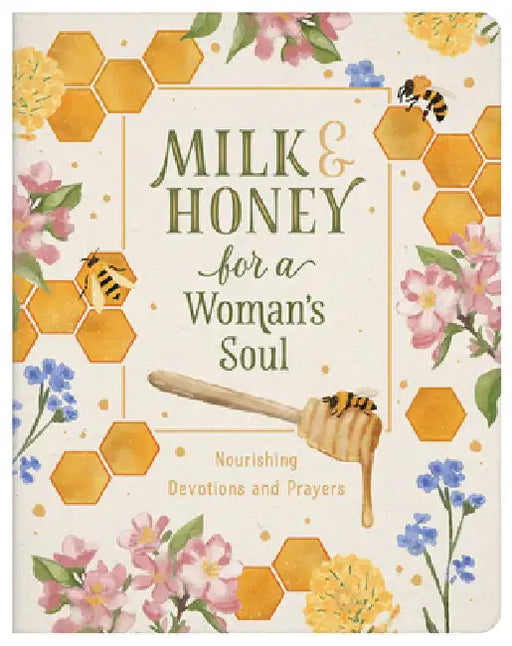 Milk and Honey for a Woman's Soul: Nourishing Devotions and Prayers by Carey Scott