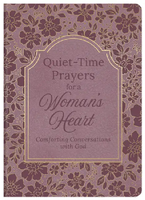 Quiet-Time Prayers for a Woman's Heart: Comforting Conversations with God by Compiled by Barbour Staff