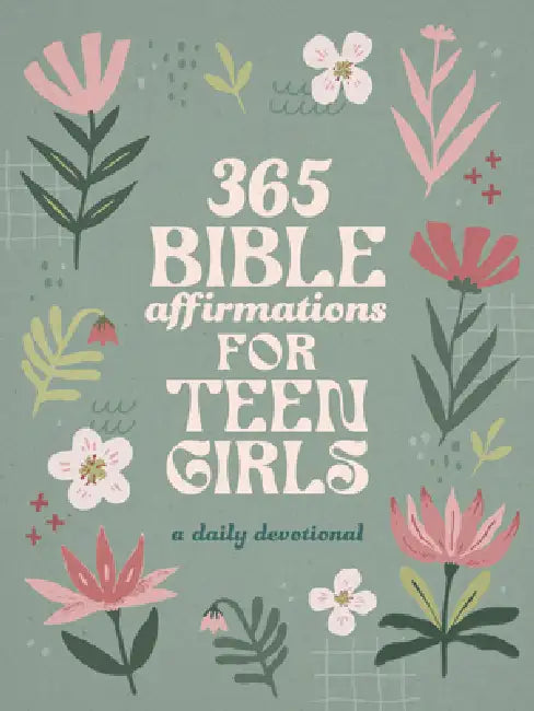 365 Bible Affirmations for Teen Girls: A Daily Devotional by Compiled by Barbour Staff