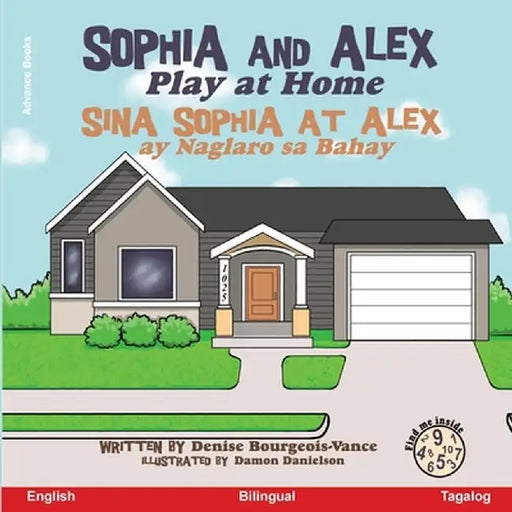 Sophia and Alex Play at Home: Sina Sophia at Alex ay Naglaro sa Bahay by Denise Bourgeois-Vance