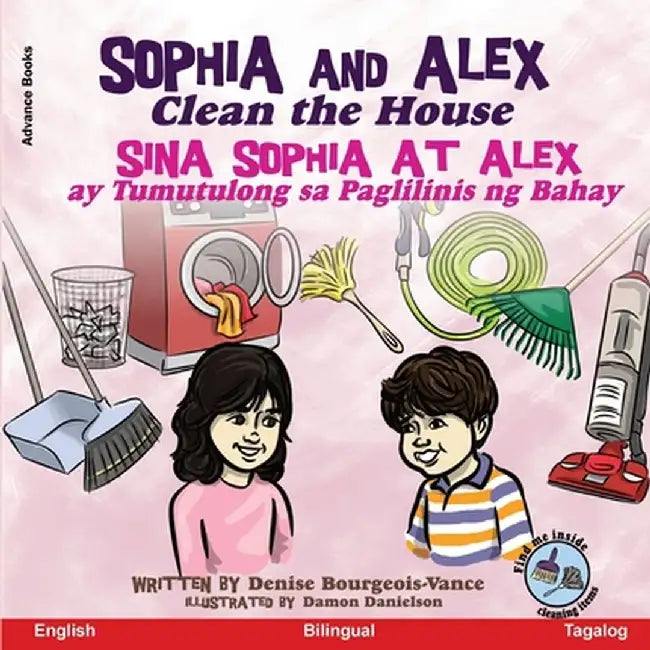 Sophia and Alex Clean the House: Sina Sophia at Alex ay Tumutulong sa Paglilinis ng Bahay by Denise Bourgeois-Vance
