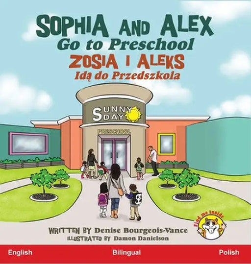Sophia and Alex Go to Preschool: Zosia i Aleks Idą do Przedszkola by Denise Bourgeois-Vance