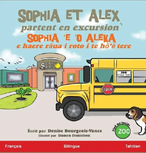 Sophia et Alex partent en excursion: Sophia 'e 'o Aleka E haere rāua i roto i te hō'ē tere by Denise Bourgeois-Vance, Damon Danielson