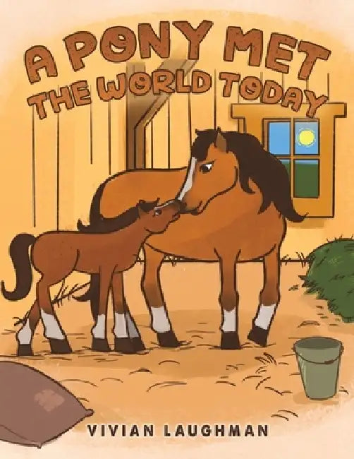 A Pony Met the World Today by Vivian Laughman