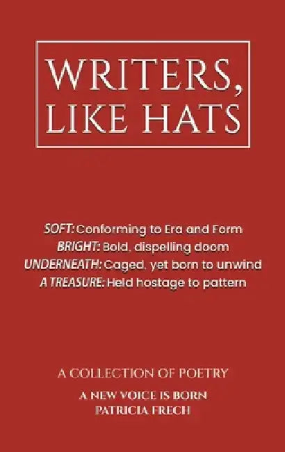 Writers, Like Hats by Patricia Frech
