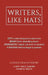 Writers, Like Hats by Patricia Frech