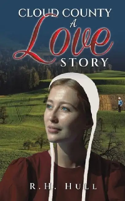 Cloud County: A Love Story by R. H. Hull