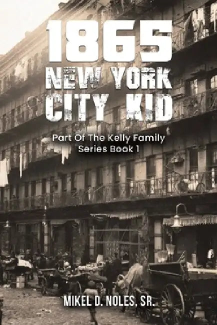 1865 New York City Kid by Mikel D., Sr. Noles