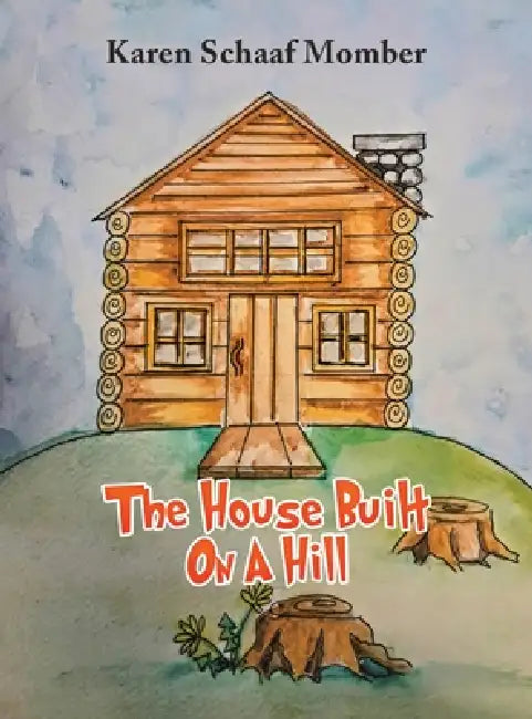 The House Built On A Hill by Karen Schaaf Momber