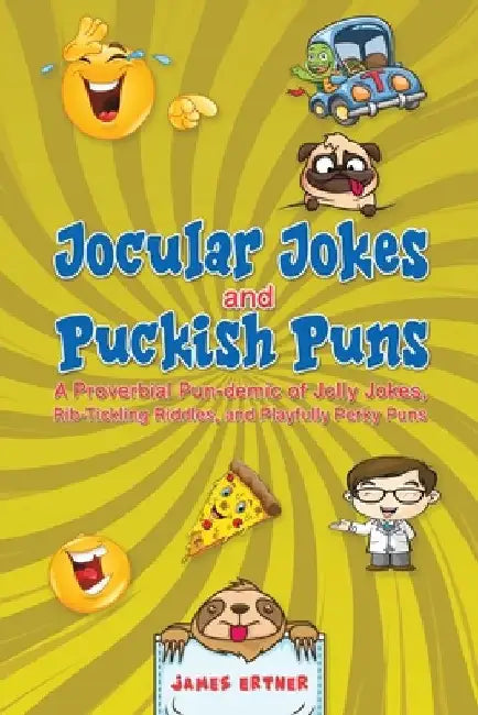 Jocular Jokes and Puckish Puns by James Ertner