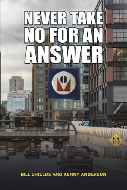 Never Take No for an Answer by Bill Shields