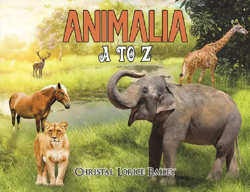 Animalia: A to Z by Christal Lorice Bailey