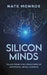 Silicon Minds by Nate Monroe