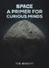 Space: A Primer for Curious Minds by Ted Merritt