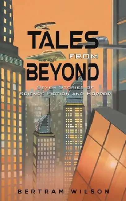 Tales from Beyond by Bertram Wilson