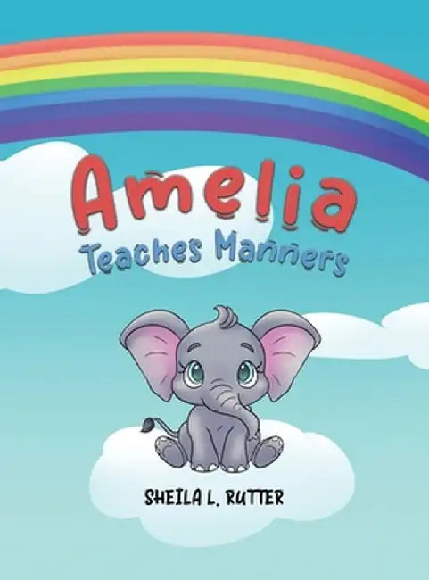Amelia Teaches Manners by Sheila L. Rutter