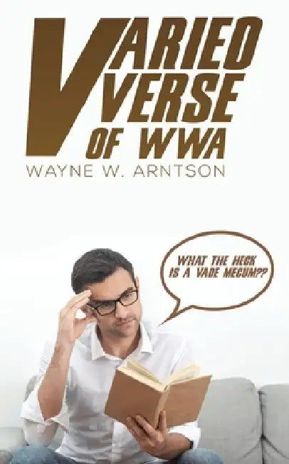 Varied Verse of WWA by Wayne W. Arntson