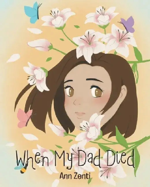 When My Dad Died by Ann Zenti