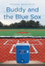 Buddy and the Blue Sox by Michael Berkowick