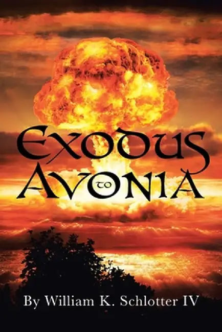 Exodus to Avonia by William K., IV Schlotter