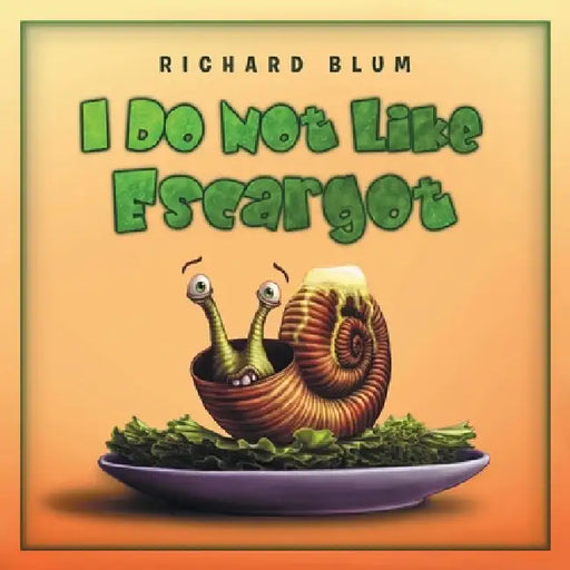 I Do Not Like Escargot by Richard Blum
