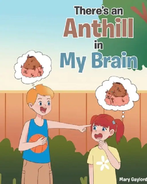 There's an Anthill in My Brain by Mary Gaylord