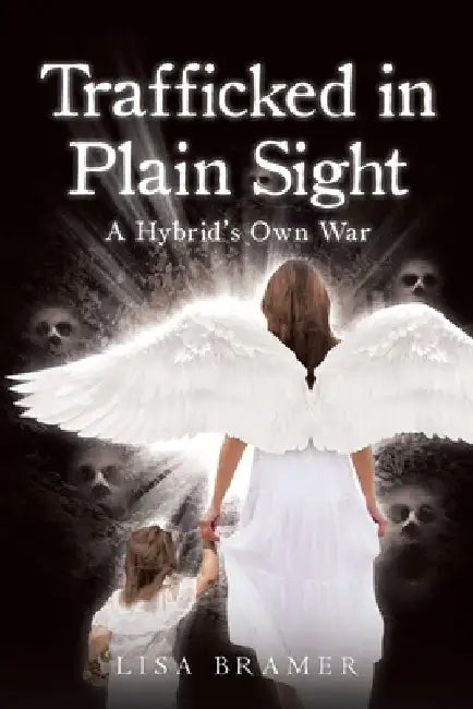 Trafficked in Plain Sight: A Hybrid's Own War by Lisa Bramer
