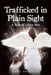 Trafficked in Plain Sight: A Hybrid's Own War by Lisa Bramer