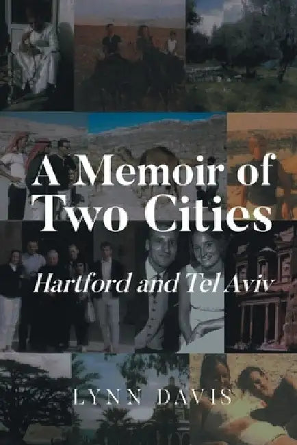 A Memoir of Two Cities: Hartford and Tel Aviv by Lynn Davis
