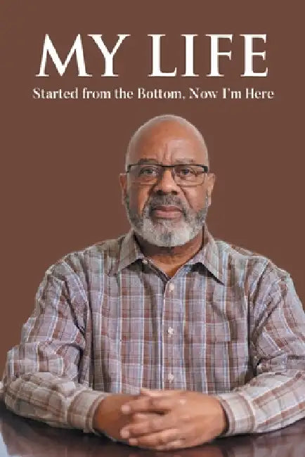 My Life: Started from the Bottom, Now I'm Here by Alphonso D. Green