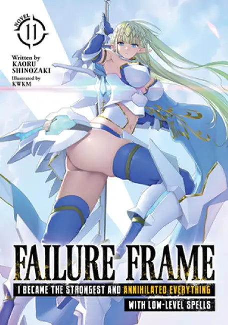 Failure Frame: I Became the Strongest and Annihilated Everything with Low-Level Spells (Light Novel) Vol. 11 by Kaoru Shinozaki